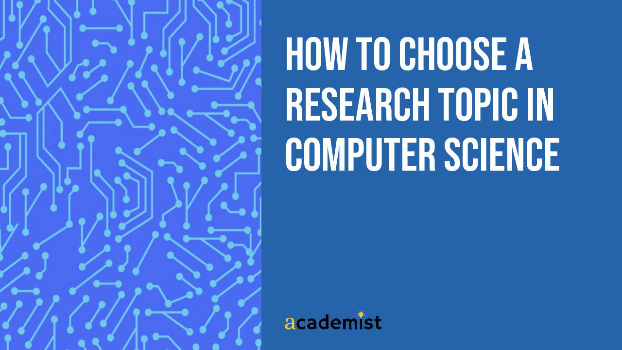 How to Choose a Research Topic in Computer Science