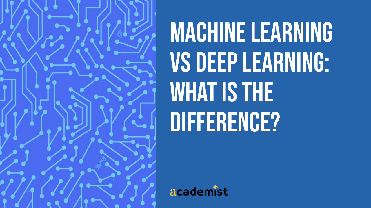 Machine Learning vs Deep Learning: What Is the Difference?